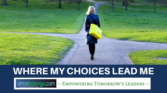 Where My Choices Lead Me Where My Choices Lead Me
